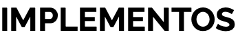 IMPLEMENTOS